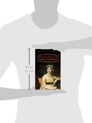 The Wit and Wisdom of Jane Austen: Quotes From Her Novels, Letters, and Diaries,Used