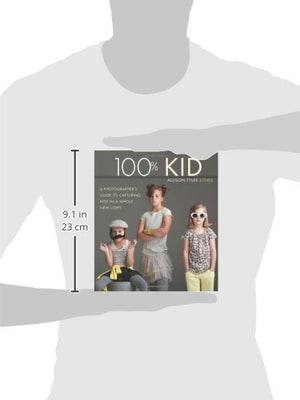 100% Kid: A Photographer's Guide to Capturing Kids in a Whole New Light,Used