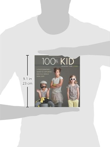 100% Kid: A Photographer's Guide to Capturing Kids in a Whole New Light,Used