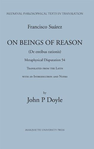 Francis Suarez, SJ: On Beings of Reason, Metaphysical Disputation LIV (Medieval Philosophical Texts in Translation),Used