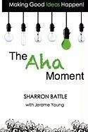 Making Good Ideas Happen!: The Aha Moment,Used