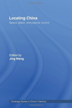 Locating China: Space, Place, and Popular Culture,Used