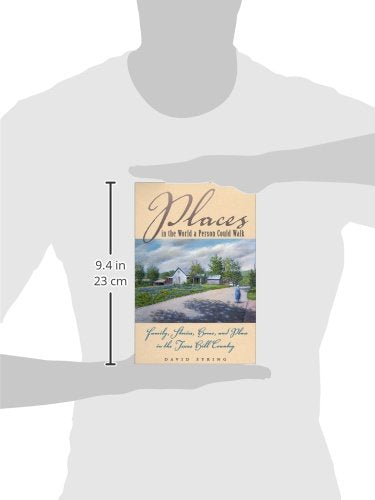 Places in the World a Person Could Walk : Family, Stories, Home, and Place in the Texas Hill Country,Used