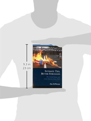 Intimate Ties, Bitter Struggles: The United States And Latin America Since 1945 (Issues In The History Of American Foreign Relat