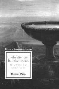 Civilization and Its Discontents: An Anthropology for the Future (Masterwork Studies Series),Used