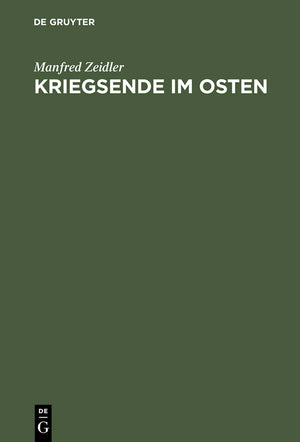 Kriegsende im Osten: Die Rote Armee und die Besetzung Deutschlands stlich von Oder und Neisse 1944/45 (German Edition),Used