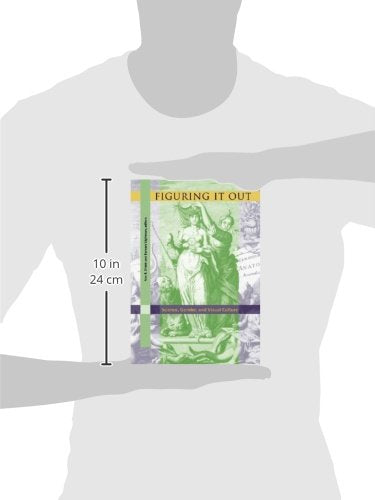 Figuring It Out: Science, Gender, And Visual Culture (Interfaces: Studies In Visual Culture)