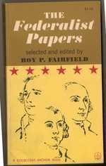 The Federalist Papers: A Collection of Essays Written in Support of the Constitution of the United States, from the Original Tex,Used