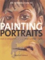 Painting Portraits: Anatomy, Proportion, Likeness, Light, Composition,New