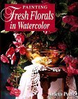 Painting Fresh Florals in Watercolor,Used