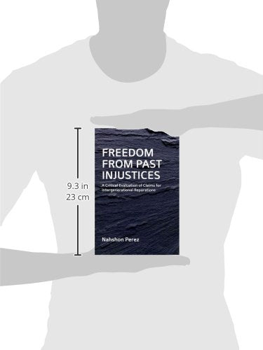 Freedom from Past Injustices: A Critical Evaluation of Claims for InterGenerational Reparations,Used