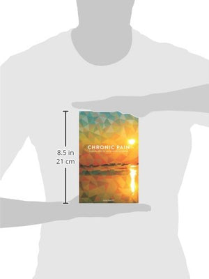 Chronic Pain: Finding Hope in the Midst of Suffering,Used