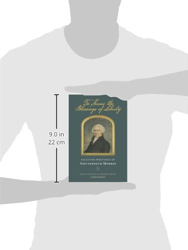 To Secure the Blessings of Liberty: Selected Writings of Gouverneur Morris,Used