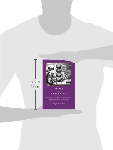 ALLIES for AWAKENING Guidelines for productive and safe experiences with entheogens,Used
