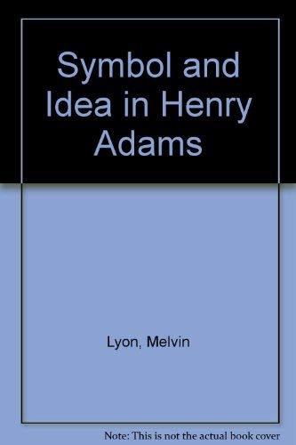 Symbol and Idea in Henry Adams,Used