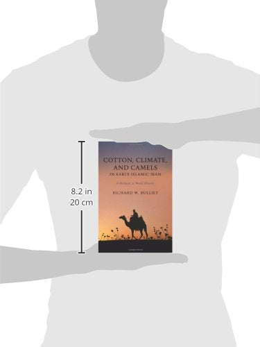 Cotton, Climate, and Camels in Early Islamic Iran: A Moment in World History,Used
