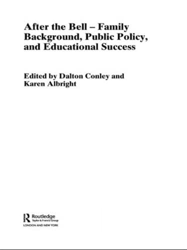 After The Bell: Family Background, Public Policy And Educational Success (Routledge Advances In Sociology),Used