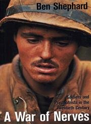 A War Of Nerves: Soldiers And Psychiatrists In The Twentieth Century