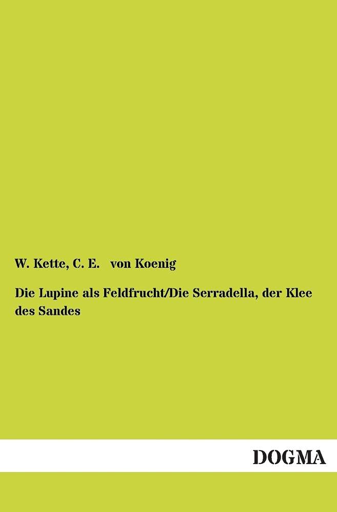 Die Lupine als Feldfrucht/Die Serradella, der Klee des Sandes (German Edition),Used