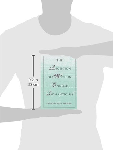 The Reception of Myth in English Romanticism (Volume 1),Used