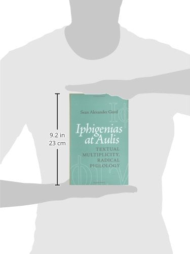 Iphigenias At Aulis: Textual Multiplicity, Radical Philology