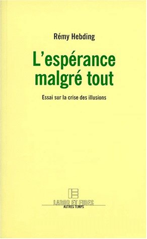 L'esprance malgr tout: Essai sur la crise des illusions,Used