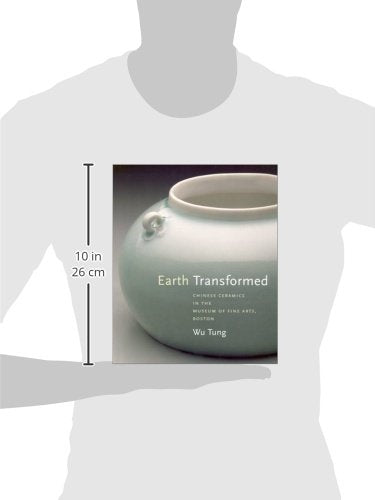 Earth Transformed: Chinese Ceramics In The Museum Of Fine Arts, Boston,Used