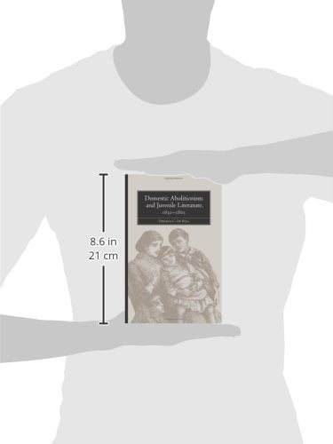 Domestic Abolitionism and Juvenile Literature, 18301865,Used