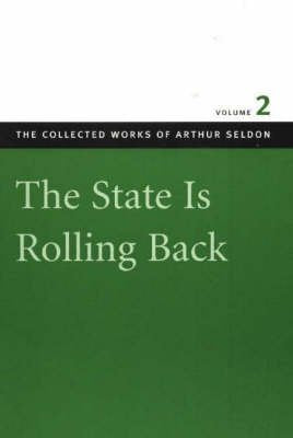 State Is Rolling Back Vol 2, The (Collected Works Of Arthur Seldon (Hardcover)),Used