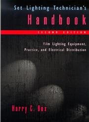 Set Lighting Technician'S Handbook: Film Lighting Equipment, Practice, And Electrical Distribution