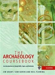 The Archaeology Coursebook: An Introduction to Study Skills, Topics and Methods,Used