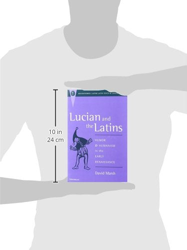 Lucian and the Latins: Humor and Humanism in the Early Renaissance (Recentiores: Later Latin Texts And Contexts),Used