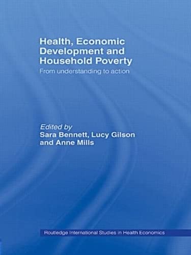 Health, Economic Development And Household Poverty: From Understanding To Action (Routledge International Studies In Health Econ