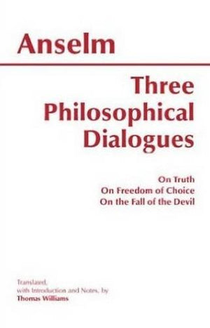 Three Philosophical Dialogues: On Truth, On Freedom Of Choice, On The Fall Of The Devil (Hackett Classics),Used