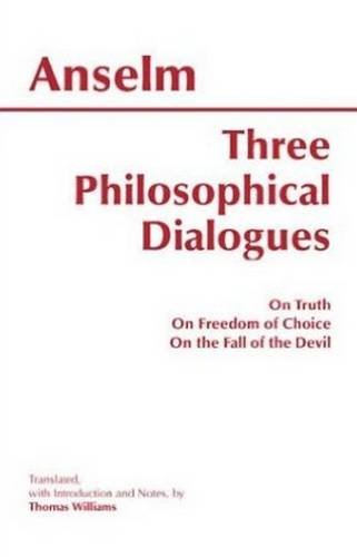 Three Philosophical Dialogues: On Truth, On Freedom Of Choice, On The Fall Of The Devil (Hackett Classics),Used