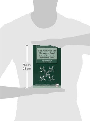 The Nature of the Hydrogen Bond: Outline of a Comprehensive Hydrogen Bond Theory (International Union of Crystallography Monogra,Used