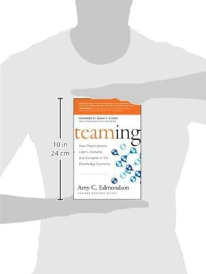 Teaming: How Organizations Learn, Innovate, and Compete in the Knowledge Economy,New