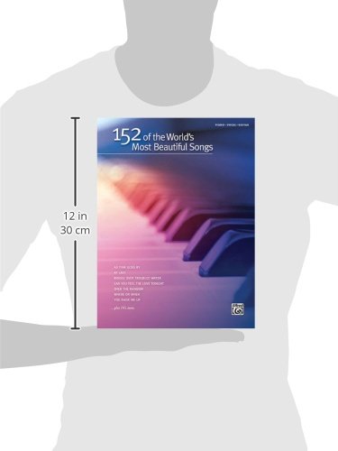 152 Of The World'S Most Beautiful Songs  Piano, Vocal And Guitar Sheet Music  Includes Over The Rainbow, You Raise Me Up And Mor