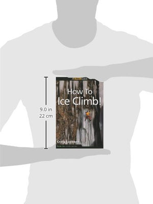 How To Ice Climb! (How To Climb Series)