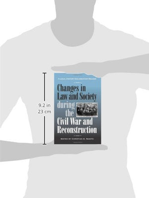 Changes In Law And Society During The Civil War And Reconstruction: A Legal History Documentary Reader (Legal History Documentar