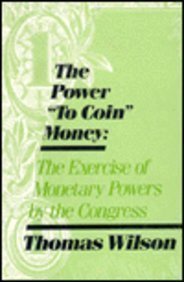 The Power to Coin Money: Exercise of Monetary Powers by the Congress: Exercise of Monetary Powers by the Congress,Used