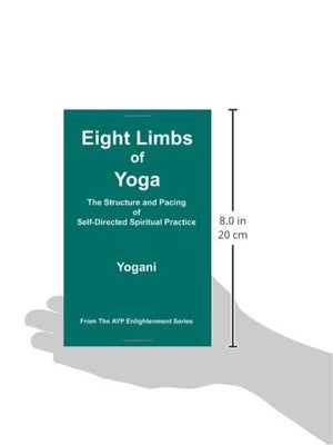 Eight Limbs Of Yoga  The Structure And Pacing Of Selfdirected Spiritual Practice (Ayp Enlightenment),Used