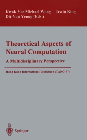 Theoretical Aspects of Neural Computation: A Multidisciplinary Perspective: International Workshop (TANC'97) Hong Kong, 2628 Ma,Used