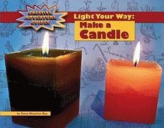 Light Your Way: Make a Candle (Creative Adventure Guides),Used