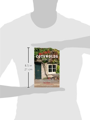 More Cotswolds Memoirs: Creating the Perfect Cottage and Discovering Downton Abbey in the Cotswolds,Used