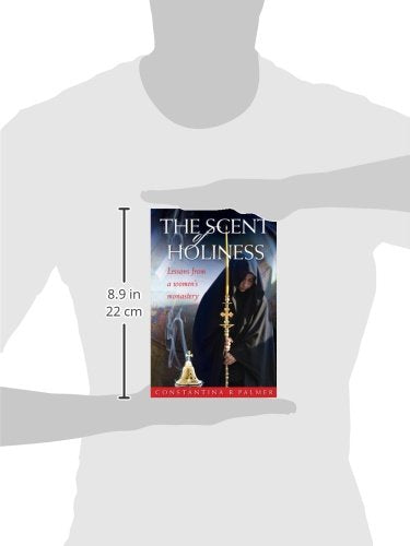 The Scent of Holiness: Lessons from a Women's Monastery,New