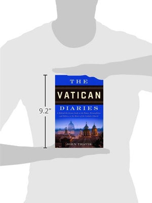 The Vatican Diaries: A Behindthescenes Look At The Power, Personalities And Politics At The Heart O F The Catholic Church,New