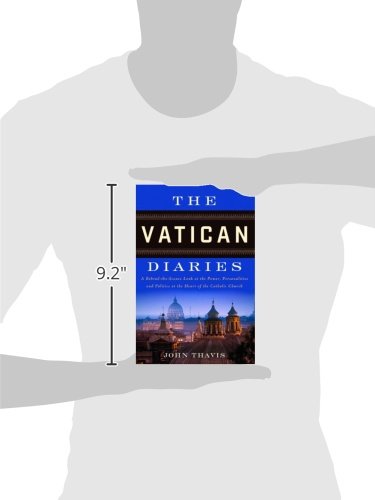 The Vatican Diaries: A Behindthescenes Look At The Power, Personalities And Politics At The Heart O F The Catholic Church,New