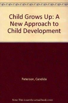 Child Grows Up: A New Approach To Child Development,Used