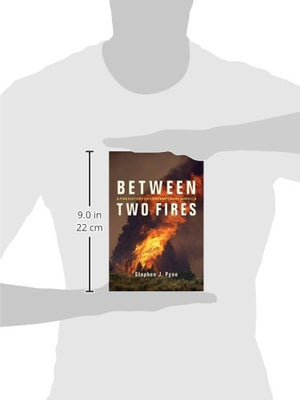 Between Two Fires: A Fire History of Contemporary America,Used